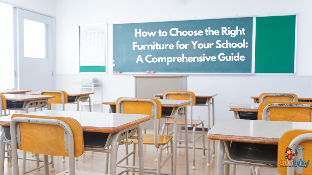 How to Choose the Right Furniture for Your School: A Comprehensive Guide