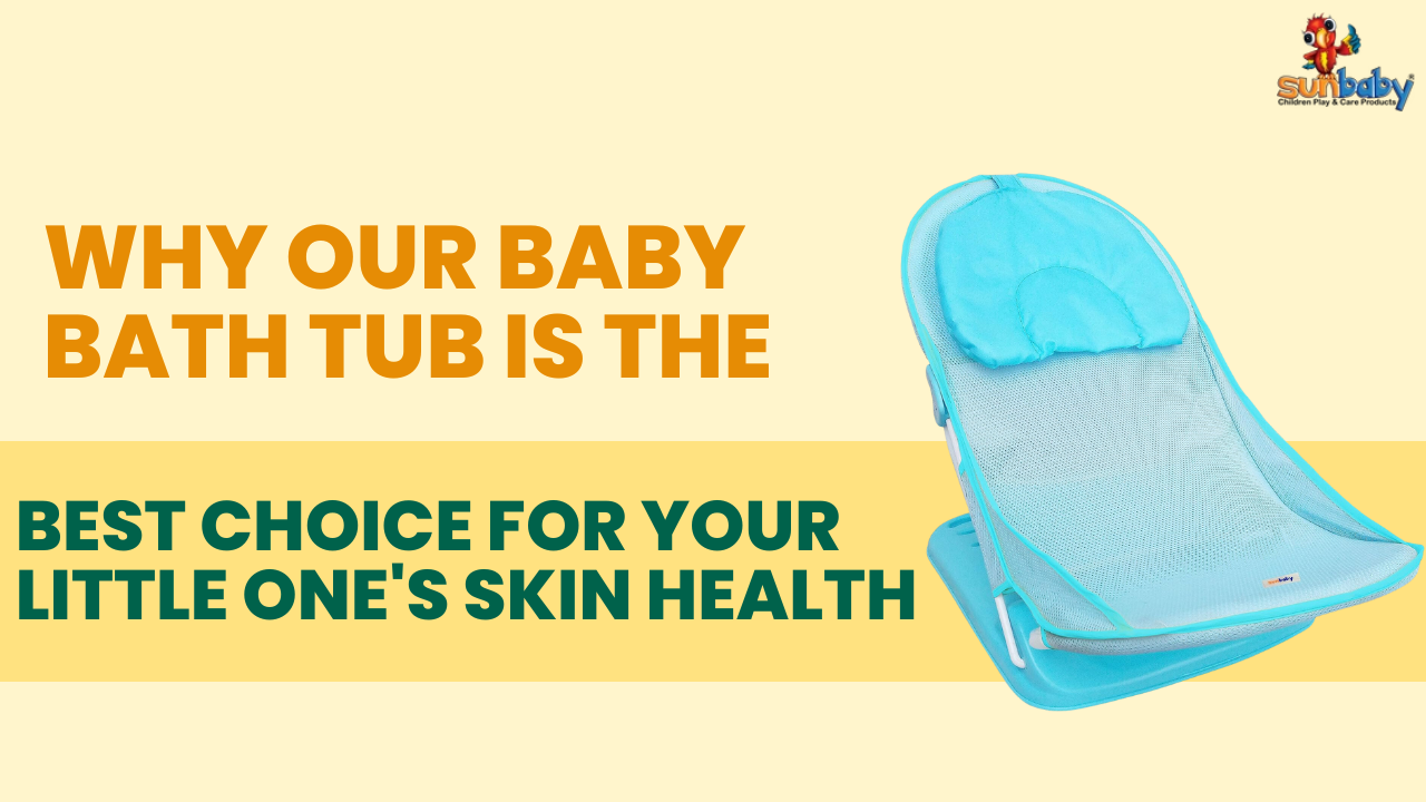 Why Our Baby Bath Tub is the Best Choice for Your Little One's Skin Health