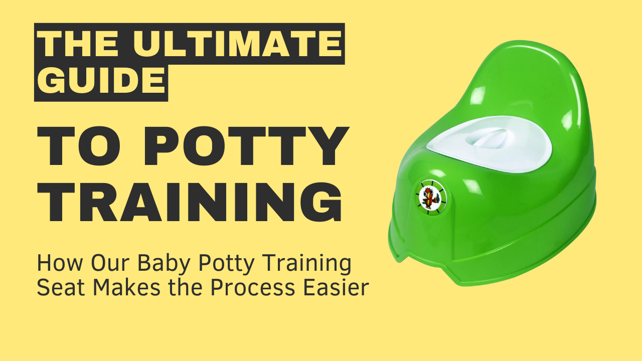The Ultimate Guide to Potty Training: How Our Baby Potty Training Seat Makes the Process Easier